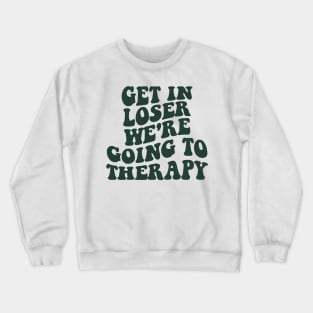 Get In Loser We're Going To Therapy Mental Health Sweatshirt Mental Health Hoodie Therapy Shirt Y2k Hoodie VSCO Hoodie With Words On Back Crewneck Sweatshirt